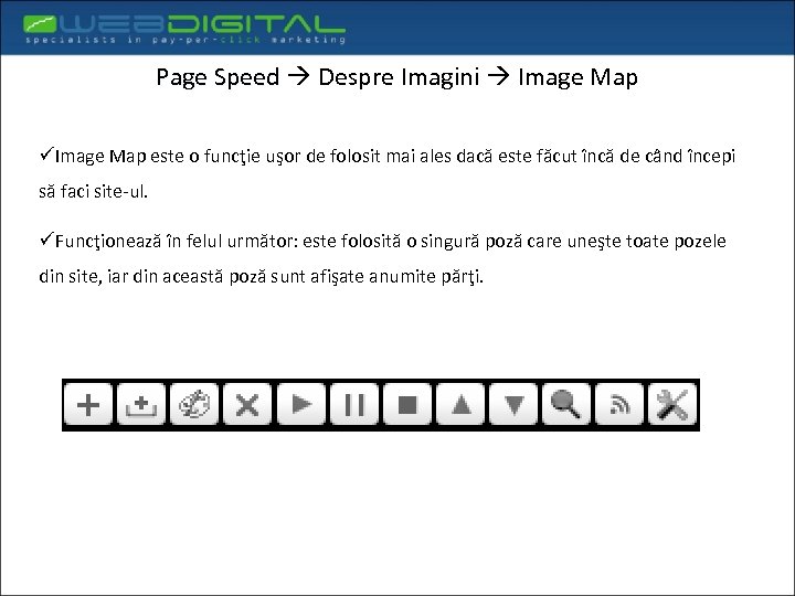 Page Speed Despre Imagini Image Map üImage Map este o funcţie uşor de folosit