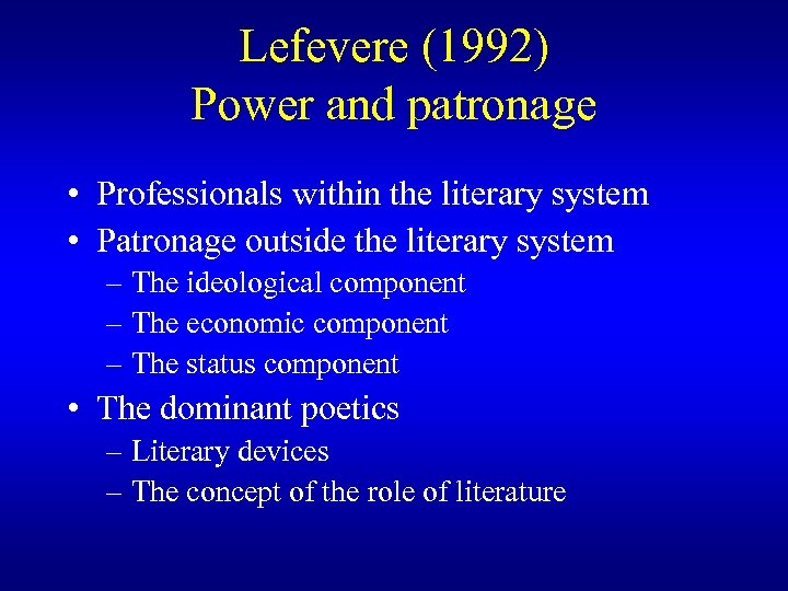 Lefevere (1992) Power and patronage • Professionals within the literary system • Patronage outside