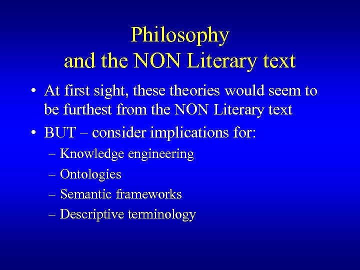 Philosophy and the NON Literary text • At first sight, these theories would seem