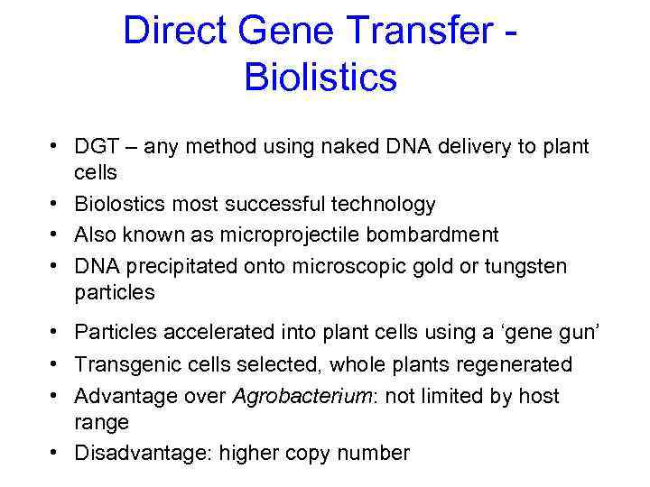 Direct Gene Transfer Biolistics • DGT – any method using naked DNA delivery to