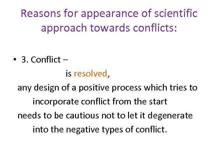 Reasons for appearance of scientific approach towards conflicts: • 3. Conflict – is resolved,