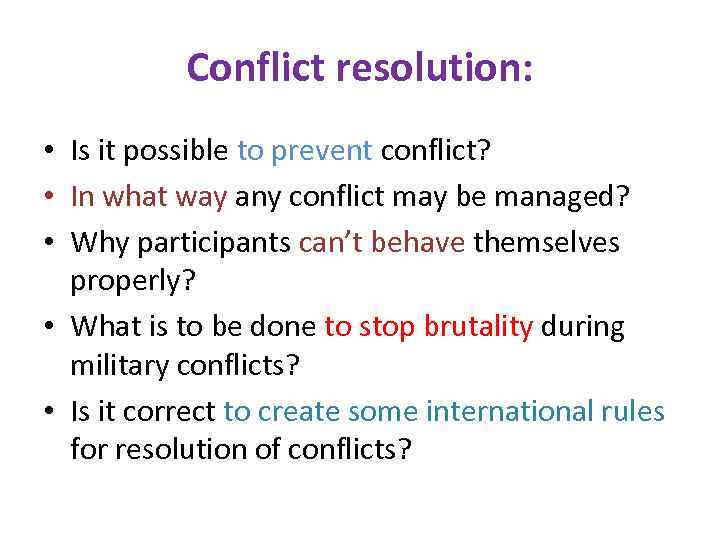 Conflict resolution: • Is it possible to prevent conflict? • In what way any