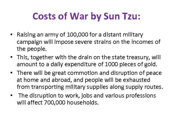 Costs of War by Sun Tzu: • Raising an army of 100, 000 for