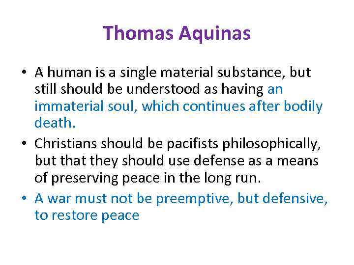 Thomas Aquinas • A human is a single material substance, but still should be