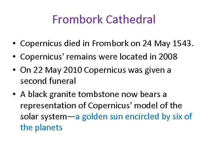 Frombork Cathedral • Copernicus died in Frombork on 24 May 1543. • Copernicus' remains