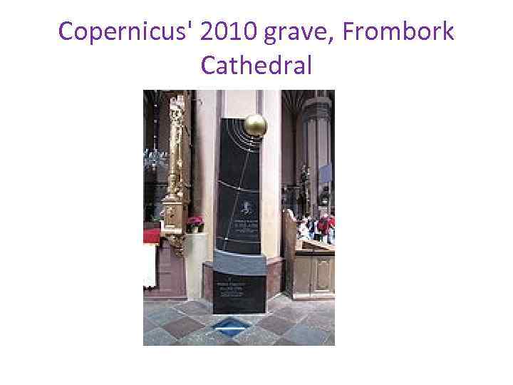 Copernicus' 2010 grave, Frombork Cathedral 