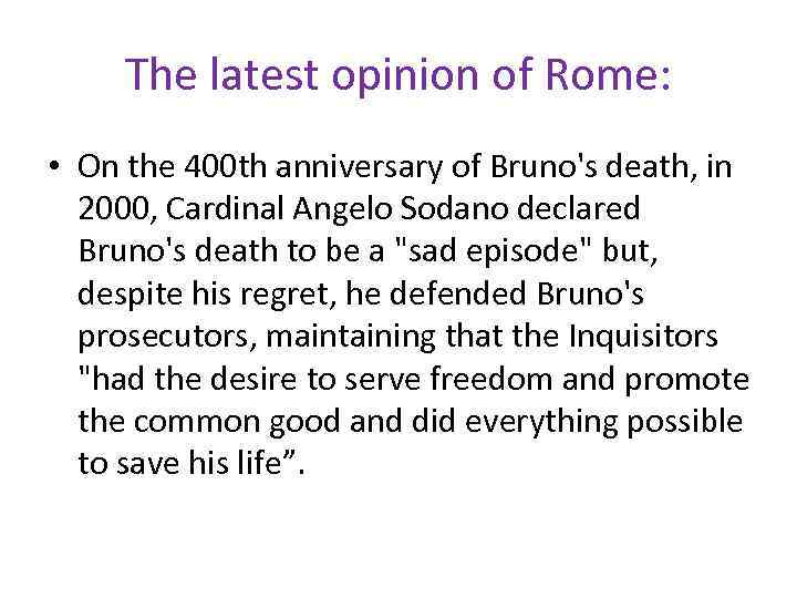 The latest opinion of Rome: • On the 400 th anniversary of Bruno's death,