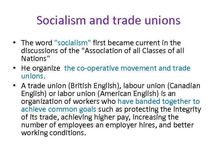 Socialism and trade unions • The word "socialism" first became current in the discussions