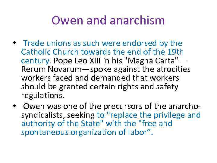 Owen and anarchism • Trade unions as such were endorsed by the Catholic Church