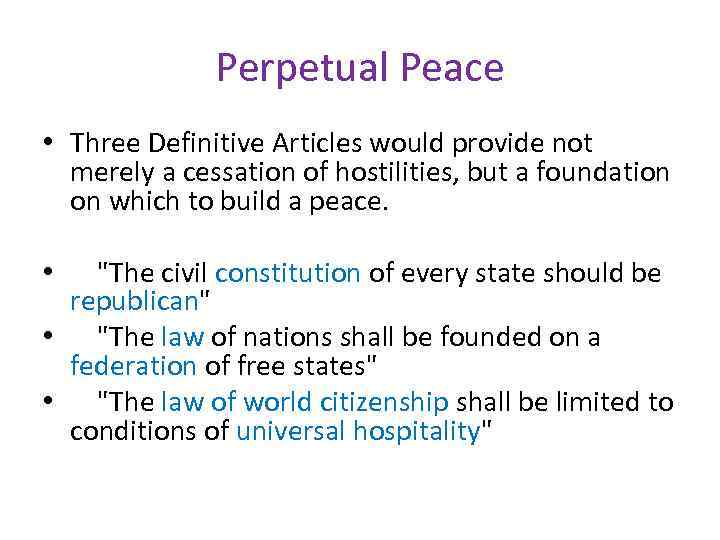 Perpetual Peace • Three Definitive Articles would provide not merely a cessation of hostilities,