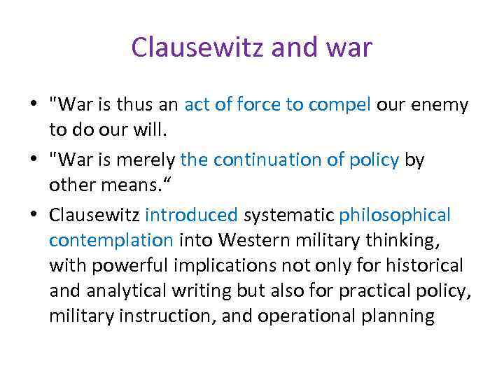 Clausewitz and war • "War is thus an act of force to compel our