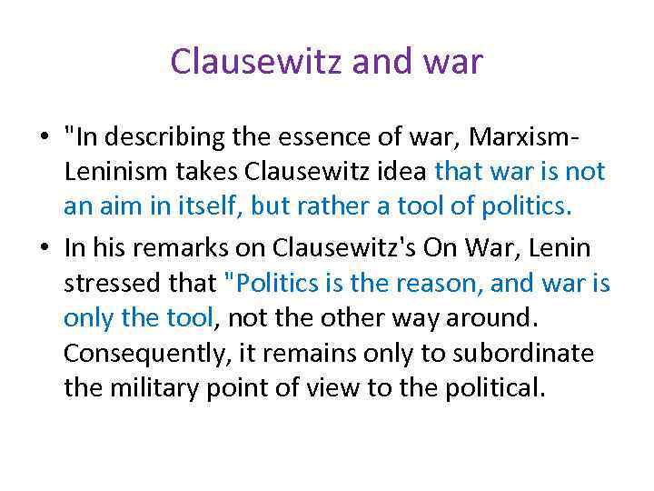 Clausewitz and war • "In describing the essence of war, Marxism. Leninism takes Clausewitz