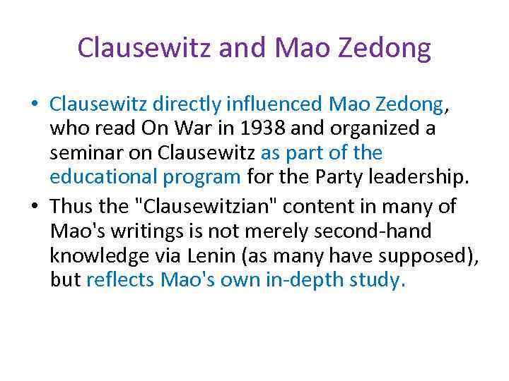 Clausewitz and Mao Zedong • Clausewitz directly influenced Mao Zedong, who read On War