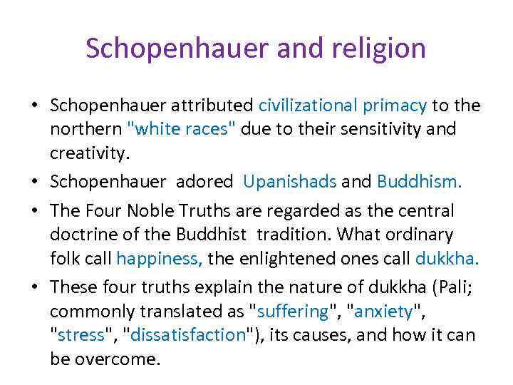 Schopenhauer and religion • Schopenhauer attributed civilizational primacy to the northern "white races" due