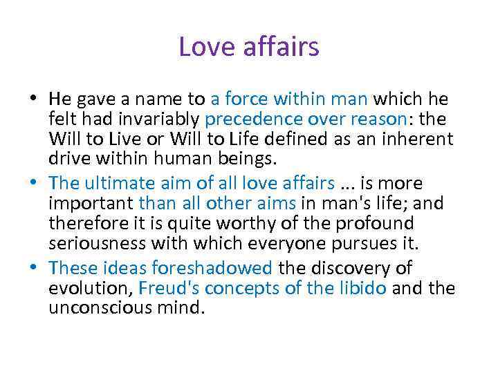 Love affairs • He gave a name to a force within man which he