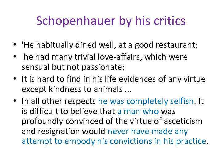 Schopenhauer by his critics • 'He habitually dined well, at a good restaurant; •