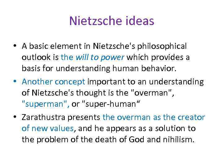 Nietzsche ideas • A basic element in Nietzsche's philosophical outlook is the will to