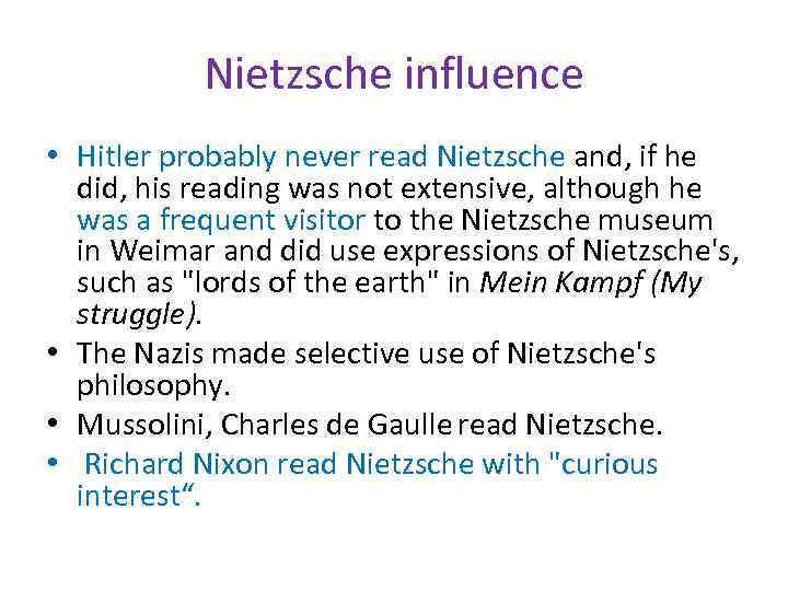 Nietzsche influence • Hitler probably never read Nietzsche and, if he did, his reading