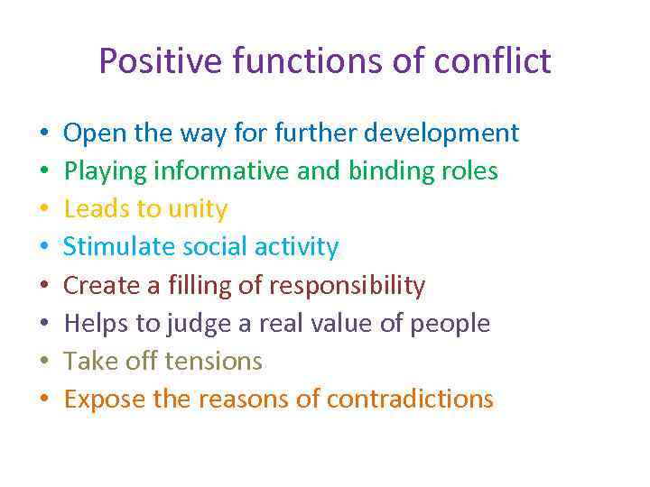 Positive functions of conflict • • Open the way for further development Playing informative