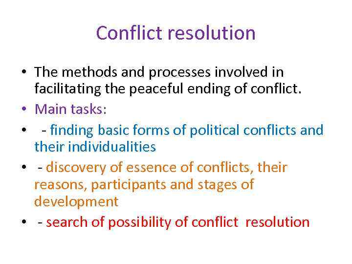 Conflict resolution • The methods and processes involved in facilitating the peaceful ending of