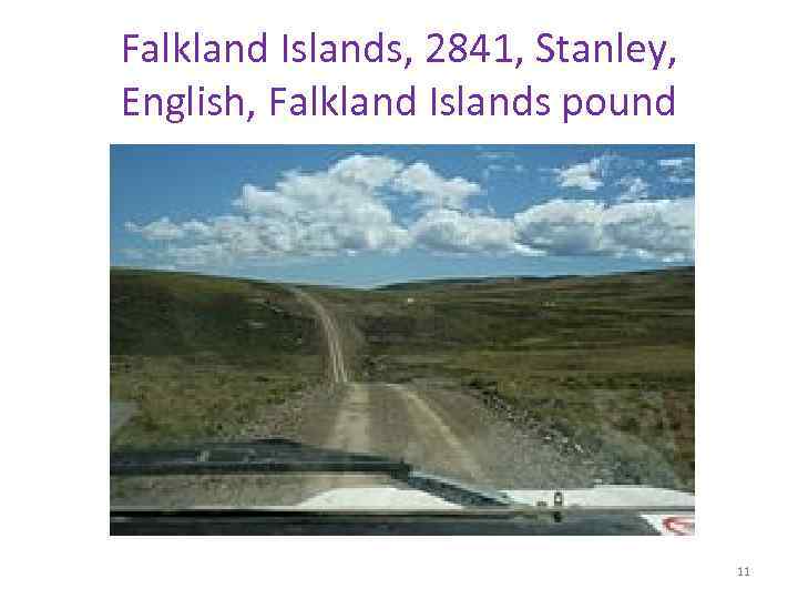 Falkland Islands, 2841, Stanley, English, Falkland Islands pound 11 