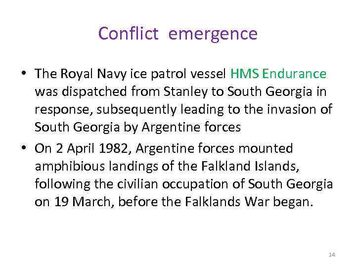 Conflict emergence • The Royal Navy ice patrol vessel HMS Endurance was dispatched from