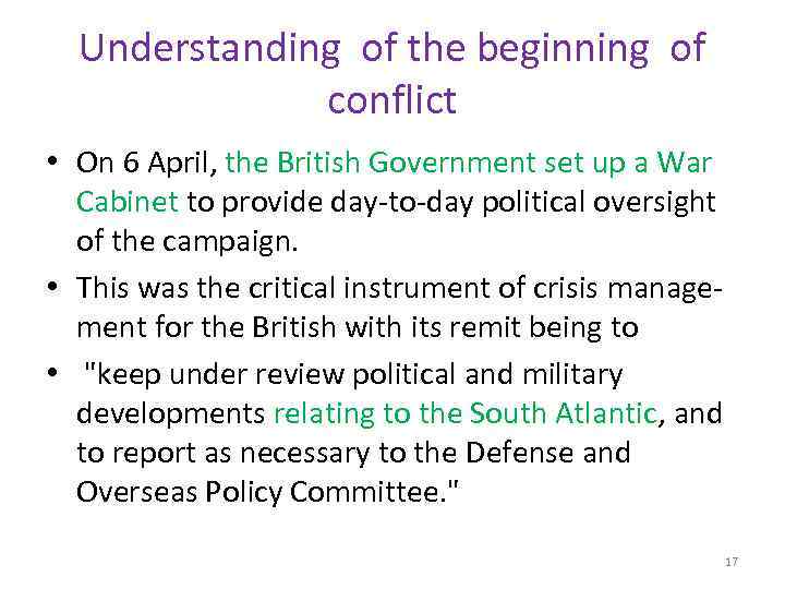 Understanding of the beginning of conflict • On 6 April, the British Government set