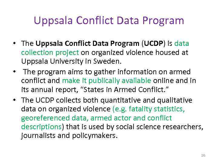 Uppsala Conflict Data Program • The Uppsala Conflict Data Program (UCDP) is data collection