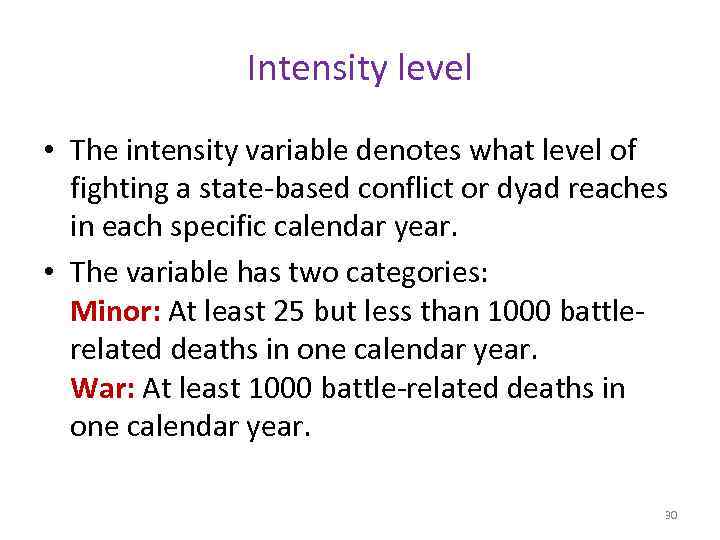 Intensity level • The intensity variable denotes what level of fighting a state-based conflict