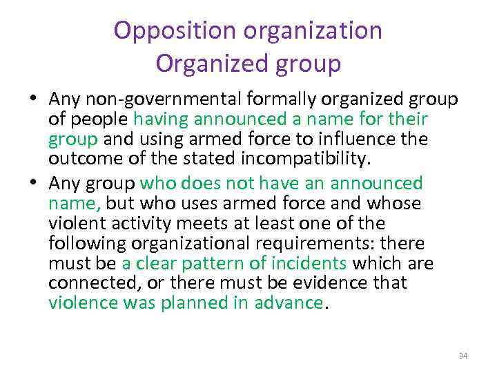 Opposition organization Organized group • Any non-governmental formally organized group of people having announced