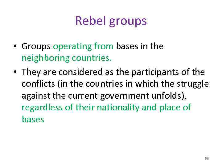 Rebel groups • Groups operating from bases in the neighboring countries. • They are