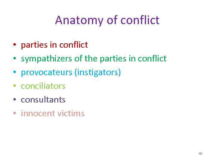 Anatomy of conflict • • • parties in conflict sympathizers of the parties in