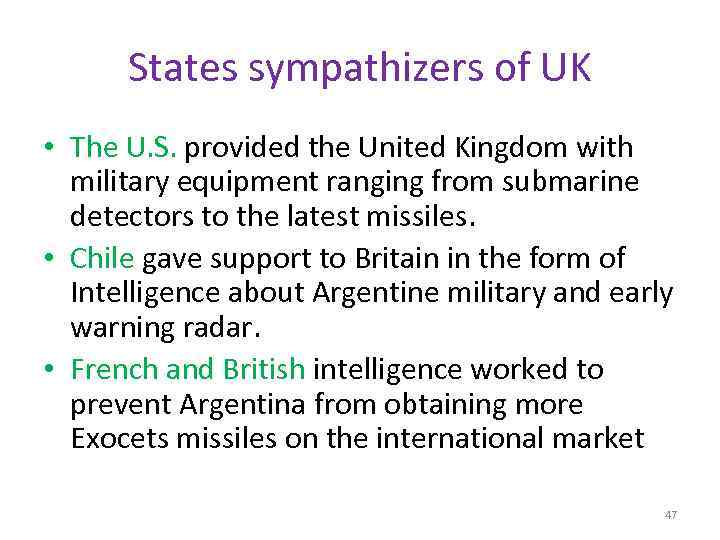 States sympathizers of UK • The U. S. provided the United Kingdom with military