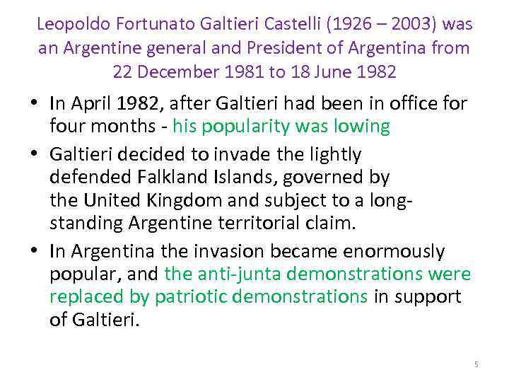 Leopoldo Fortunato Galtieri Castelli (1926 – 2003) was an Argentine general and President of