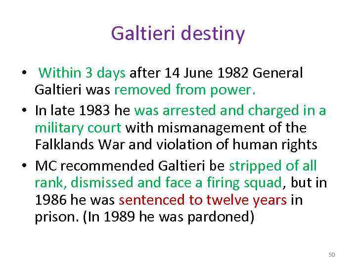 Galtieri destiny • Within 3 days after 14 June 1982 General Galtieri was removed