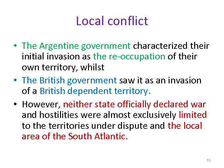 Local conflict • The Argentine government characterized their initial invasion as the re-occupation of