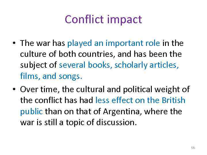 Conflict impact • The war has played an important role in the culture of