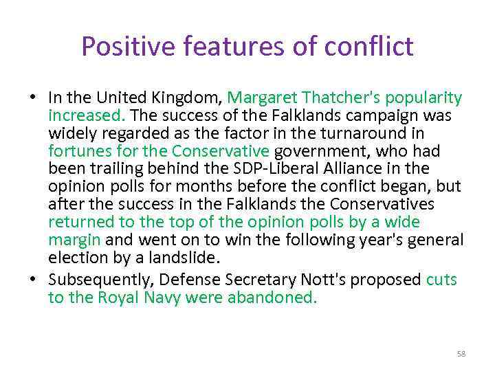 Positive features of conflict • In the United Kingdom, Margaret Thatcher's popularity increased. The