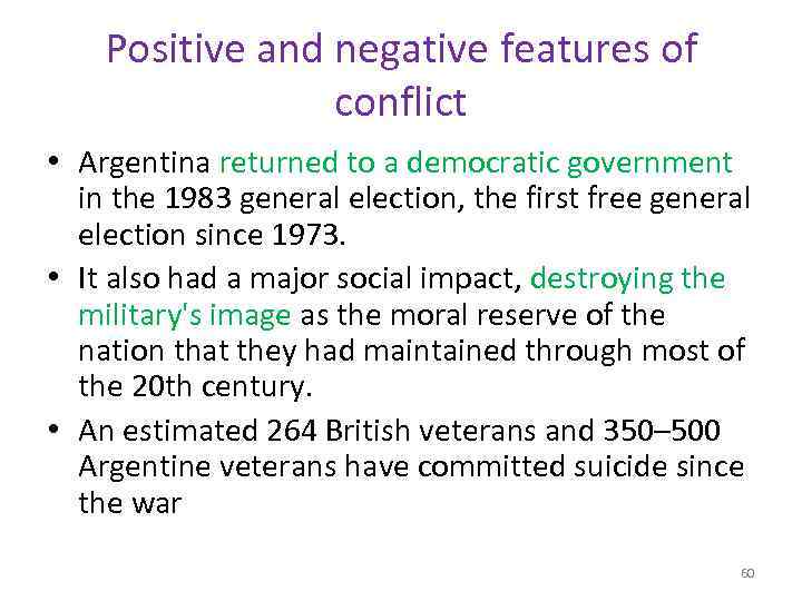 Positive and negative features of conflict • Argentina returned to a democratic government in