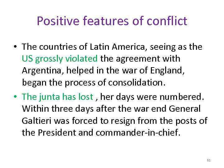 Positive features of conflict • The countries of Latin America, seeing as the US