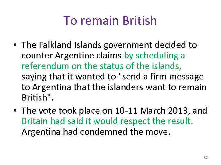 To remain British • The Falkland Islands government decided to counter Argentine claims by