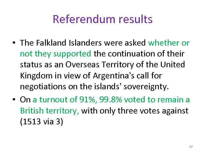 Referendum results • The Falkland Islanders were asked whether or not they supported the