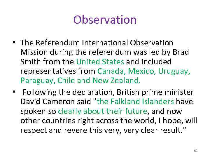 Observation • The Referendum International Observation Mission during the referendum was led by Brad