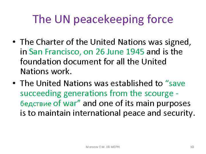 The UN peacekeeping force • The Charter of the United Nations was signed, in