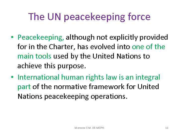 The UN peacekeeping force • Peacekeeping, although not explicitly provided for in the Charter,