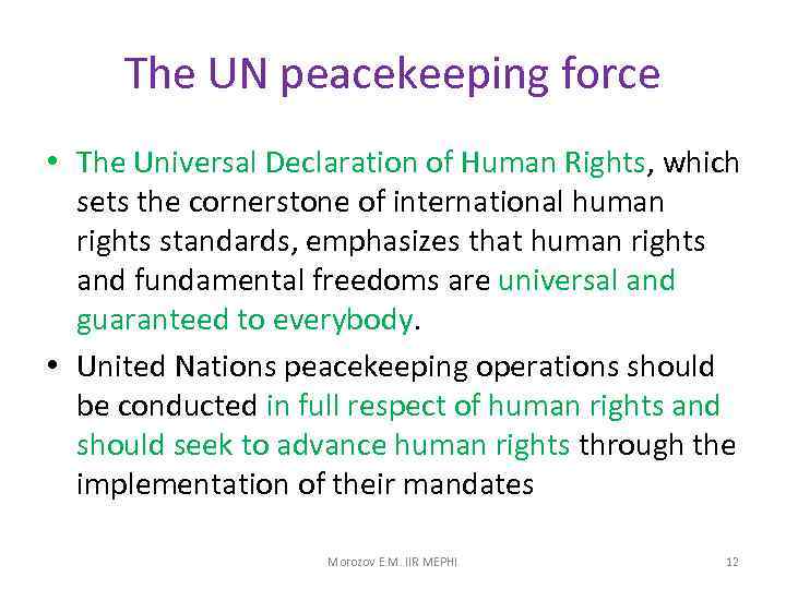 The UN peacekeeping force • The Universal Declaration of Human Rights, which sets the