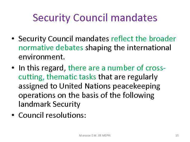 Security Council mandates • Security Council mandates reflect the broader normative debates shaping the