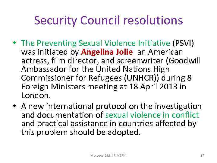 Security Council resolutions • The Preventing Sexual Violence Initiative (PSVI) was initiated by Angelina