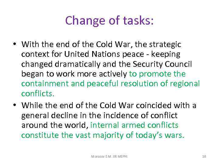 Change of tasks: • With the end of the Cold War, the strategic context