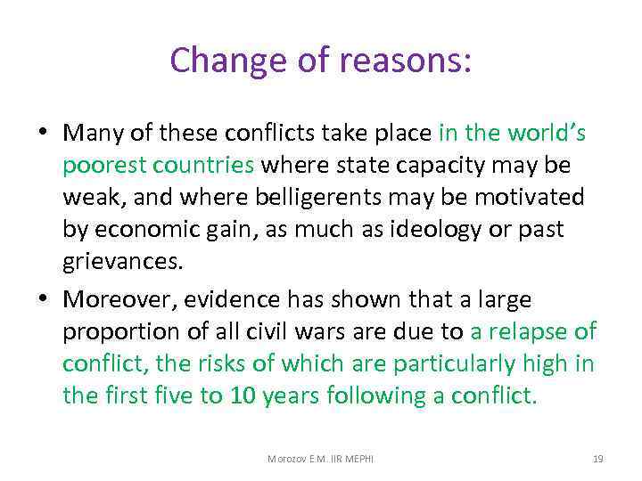 Change of reasons: • Many of these conflicts take place in the world’s poorest